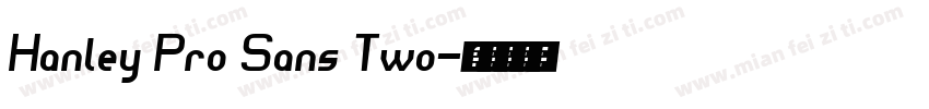 Hanley Pro Sans Two字体转换